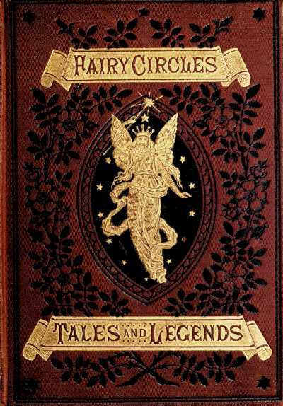 Fairy Circlestales and Legends of Giants, Dwarfs, Fairies, Water-Sprites, and Hobgoblins