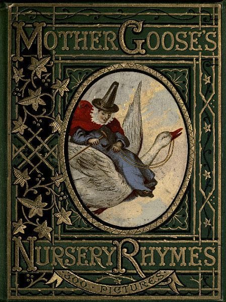 Mother Goose's Nursery Rhymes: A Collection of Alphabets, Rhymes, Tales, and Jingles