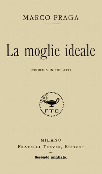 La Moglie Ideale: Commedia in Tre Atti