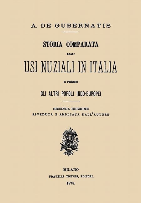 Storia Comparata Degli Usi Nuziali in Italia E Presso Gli Altri Popoli Indo-Europeiseconda Edizione Riveduta E Ampliata Dall'autore