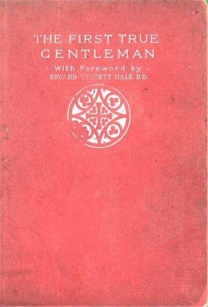 The First True Gentleman: A Study of the Human Nature of Our Lord