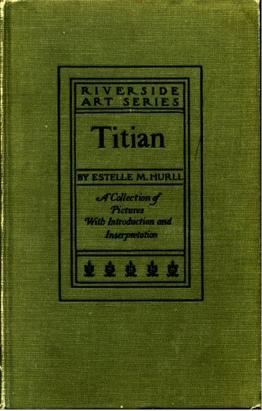 Titian: A Collection of Fifteen Pictures and a Portrait of the Painter