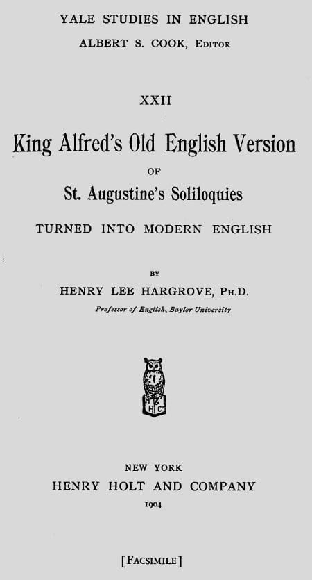 King Alfred's Old English Version of St. Augustine's Soliloquiesturned into Modern English