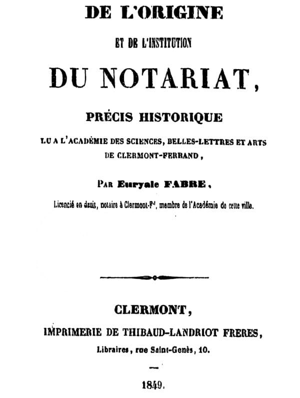 De L'origine Et De L'institution Du Notariatprécis Historique Lu À  L'academie Des Sciences, Belles-Lettres Et Arts De Clermont-Ferrand