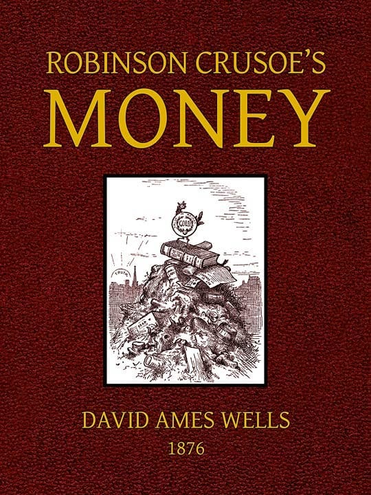 Robinson Crusoe's Money;Or, The Remarkable Financial Fortunes and Misfortunes of a Remote Island Community