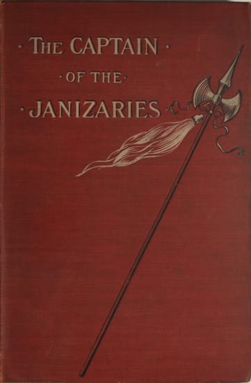 The Captain of the Janizaries: A Story of the Times of Scanderberg and the Fall of Constantinople