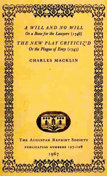 A Will and No Will; Or, a Bone for the Lawyers. (1746) the New Play Criticiz'd, or the Plague of Envy. (1747)