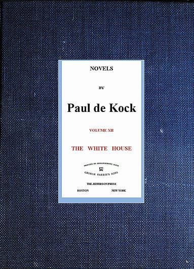The White House (novels of Paul De Kock Volume XII)