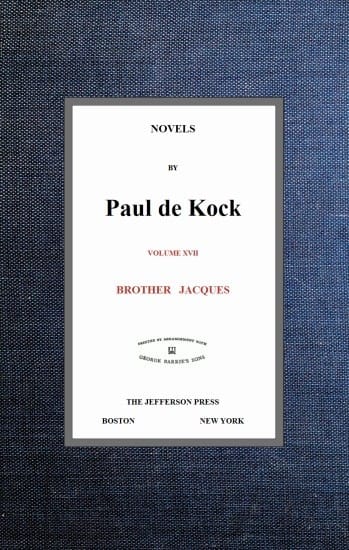 Brother Jacques (novels of Paul De Kock, Volume XVII)