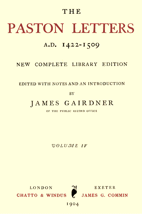 The Paston Letters, A.d. 1422-1509. Volume 4 (of 6)new Complete Library Edition