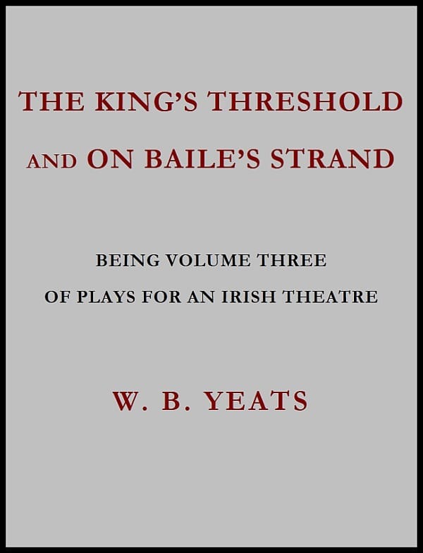The King's Threshold; And on Baile's Strand