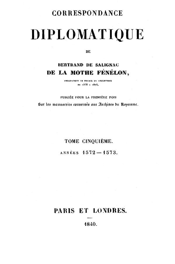 Correspondance Diplomatique De Bertrand De Salignac De La Mothe Fénélon, Tome Cinquièmeambassadeur De France En Angleterre De 1568 À 1575