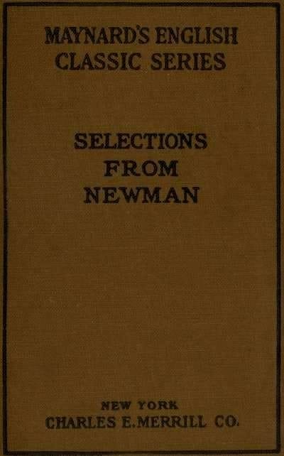 Selections from the Prose Writings of John Henry Cardinal Newman: For the Use of Schools