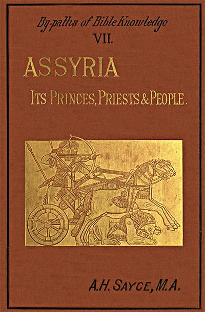 Assyria: Its Princes, Priests and Peopleby-Paths of Bible Knowledge VII