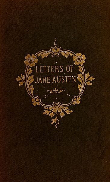 The Letters of Jane Austenselected from the Compilation of Her Great Nephew, Edward, Lord Bradbourne