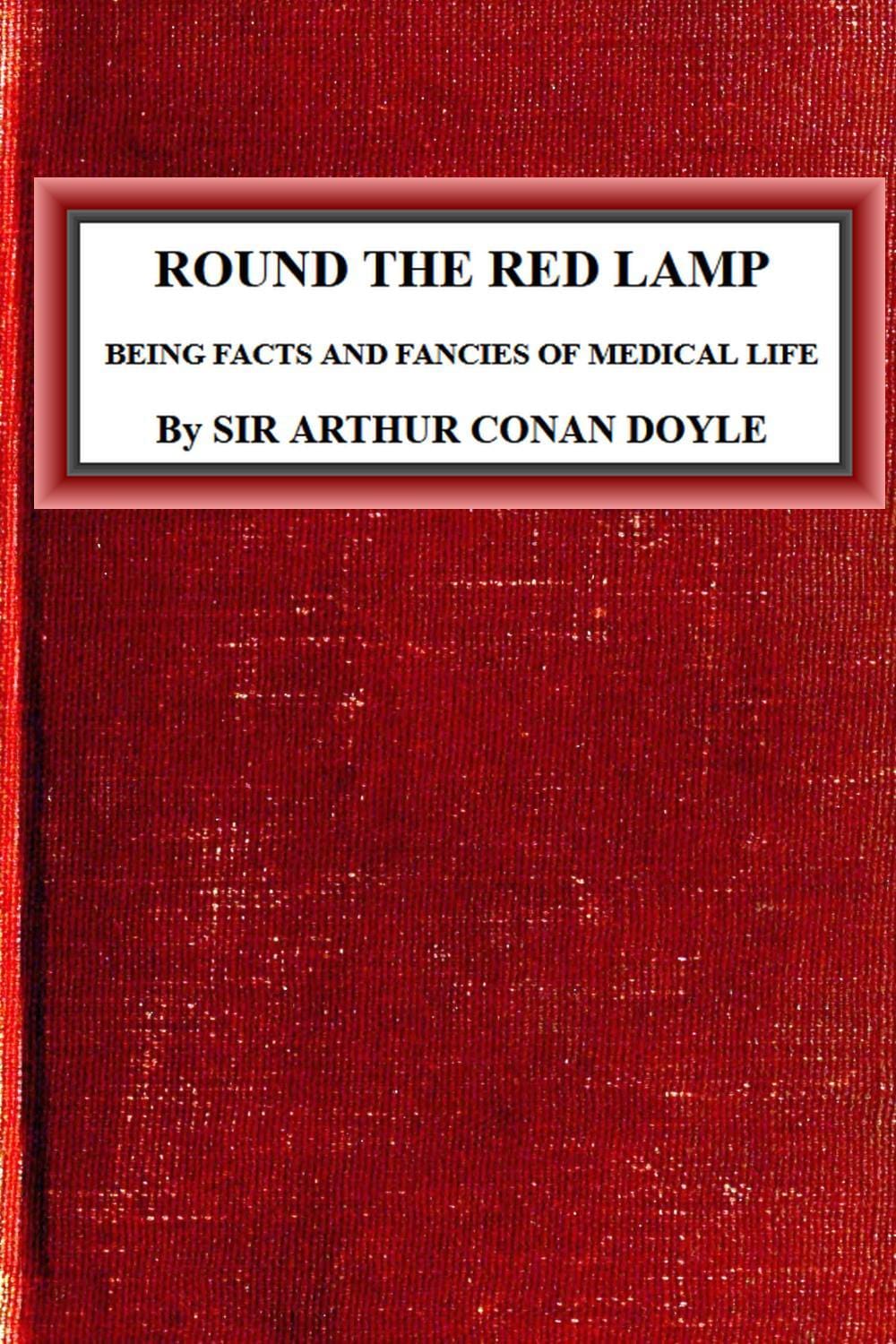 Round the Red Lamp: Being Facts and Fancies of Medical Life