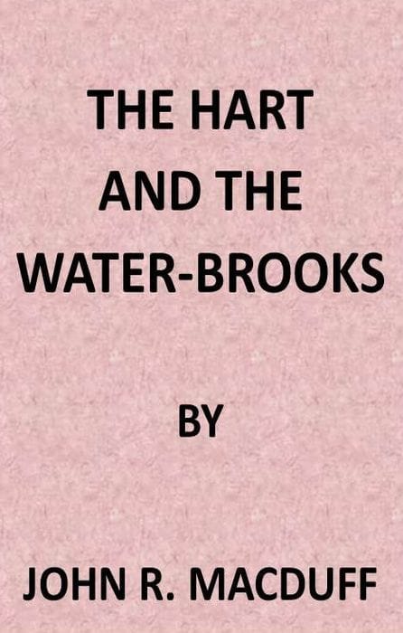 The Hart and the Water-Brooks: A Practical Exposition of the Forty-Second Psalm.
