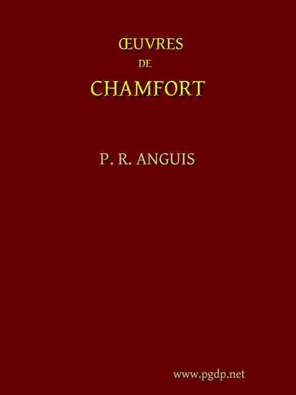 Œuvres Complètes De Chamfort (tome 1)recueillies Et Publiées Avec Une Notice Historique Sur La Vie Et Les Écrits De L'auteur.