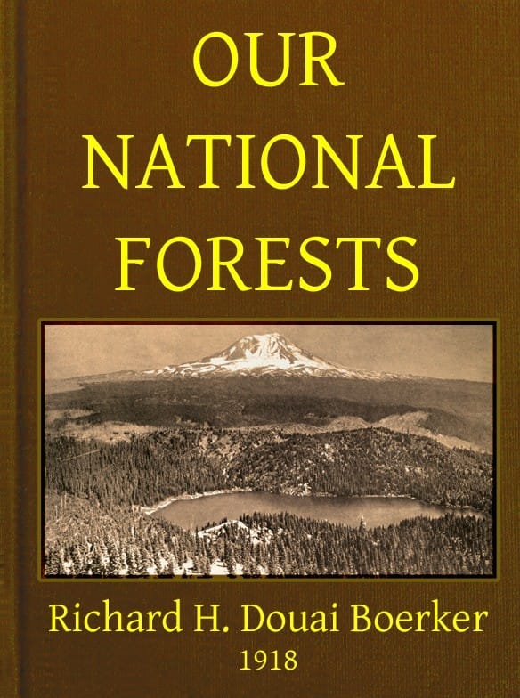 Our National Forests: A Short Popular Account of the Work of the United States Forest Service on the National Forests