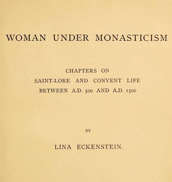 Woman Under Monasticismchapters on Saint-Lore and Convent Life Between A.d. 500 and A.d. 1500