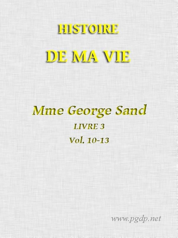 Histoire De Ma Vie, Livre 3 (vol. 10 - 13)