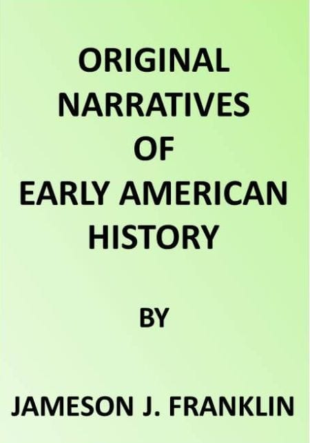 Spanish Explorers in the Southern United States, 1528-1543.the Narrative of Alvar Nunez Cabeca De Vaca. the Narrative of the Expedition of Hernando De Soto by the Gentleman of Elvas