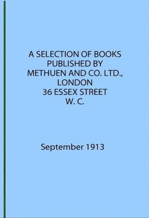 A Selection of Books Published by Methuen & Co. September 1913