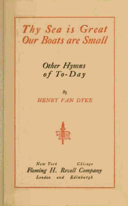 Thy Sea Is Great, Our Boats Are Small, and Other Hymns of To-Day