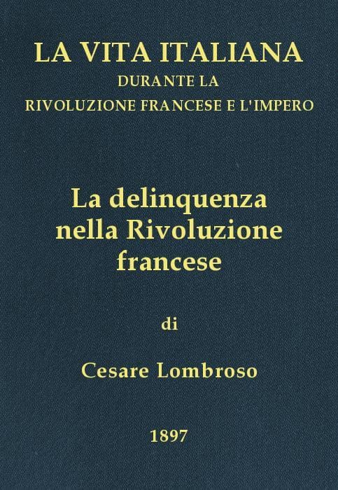 La Delinquenza Nella Rivoluzione Francesela Vita Italiana Durante La Rivoluzione Francese E L'impero