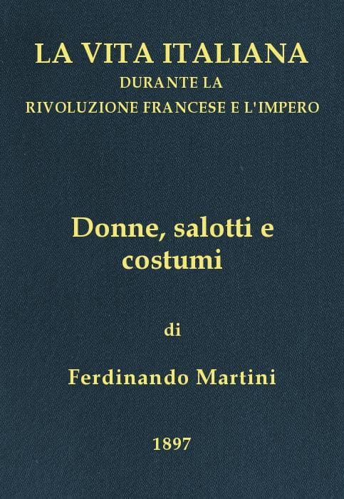 Donne, Salotti E Costumila Vita Italiana Durante La Rivoluzione Francese E L'impero