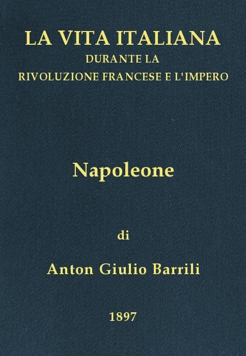 Napoleone: La Vita Italiana Durante La Rivoluzione Francese E L'impero