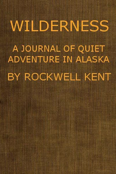 Wilderness, a Journal of Quiet Adventure in Alaska
