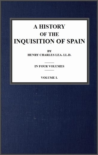 A History of the Inquisition of Spain; Vol. 1