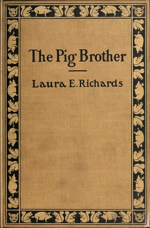 The Pig Brother, and Other Fables and Stories: A Supplementary Reader for the Fourth School Year