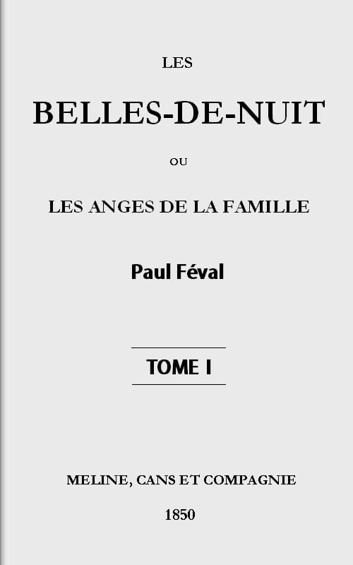 Les Belles-De-Nuit; Ou, Les Anges De La Famille. Tome 1