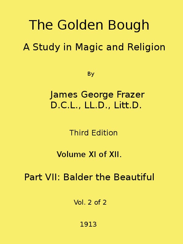 The Golden Bough: A Study in Magic and Religion (third Edition, Vol. 11 of 12)