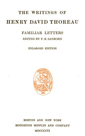 Familiar Letters: The Writings of Henry David Thoreau, Volume 06 (of 20)