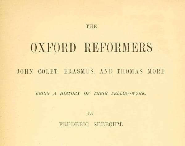 The Oxford Reformers: John Colet, Erasmus, and Thomas More