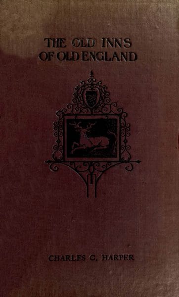 The Old Inns of Old England, Volume 1 (of 2)a Picturesque Account of the Ancient and Storied Hostelries of Our Own Country