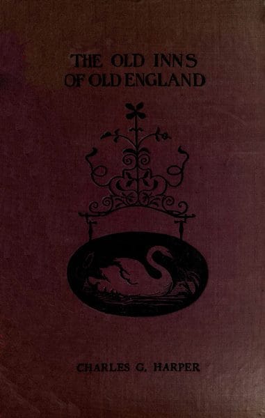 The Old Inns of Old England, Volume 2 (of 2)a Picturesque Account of the Ancient and Storied Hostelries of Our Own Country