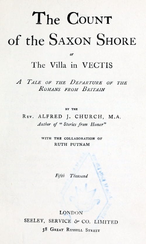 The Count of the Saxon Shore; Or the Villa in Vectis: A Tale of the Departure of the Romans from Britain