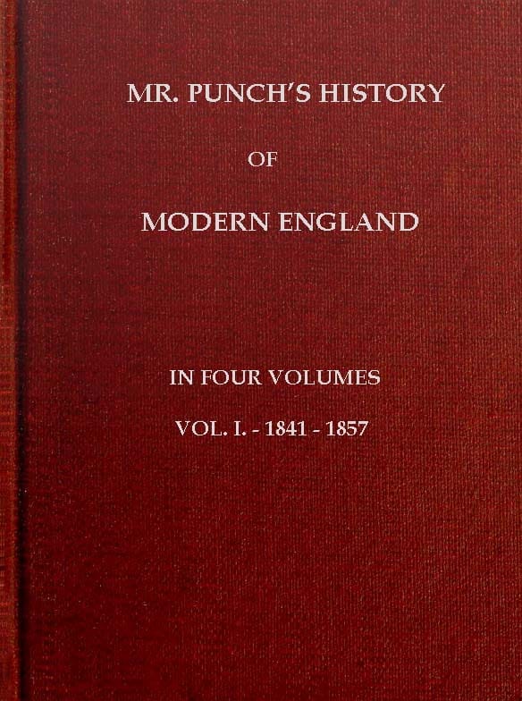 Mr. Punch's History of Modern England, Vol. 1 (of 4).—1841-1857