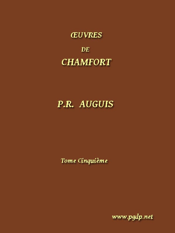 Œuvres Complètes De Chamfort (tome 5)recueillies Et Publiées, Avec Une Notice Historique Sur La Vie Et Les Écrits De L'auteur.