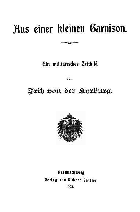 Aus Einer Kleinen Garnison: Ein Militärisches Zeitbild