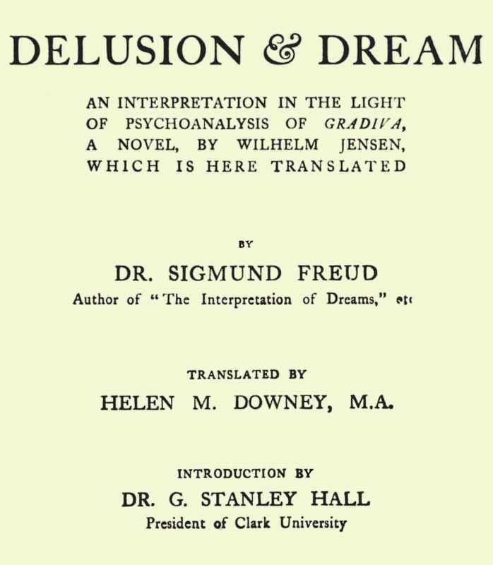 Delusion and Dream: An Interpretation in the Light of Psychoanalysis of Gradiva