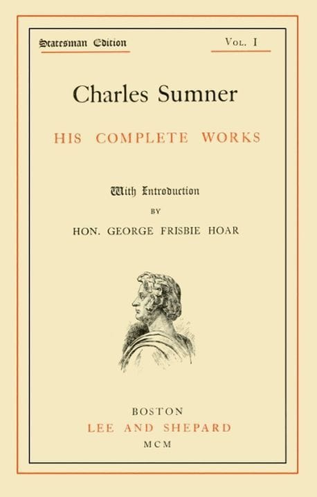 Charles Sumner: His Complete Works, Volume 01 (of 20)