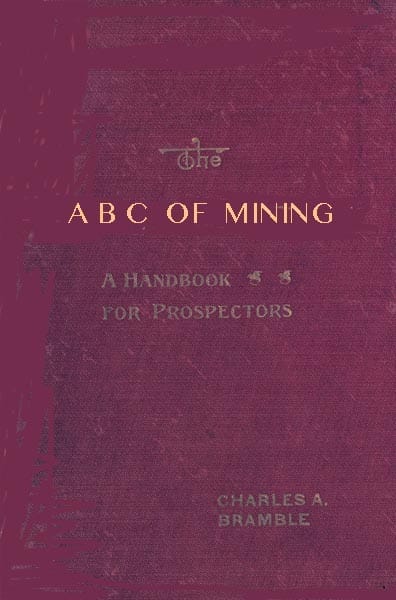 The a B C of Mining: A Handbook for Prospectors