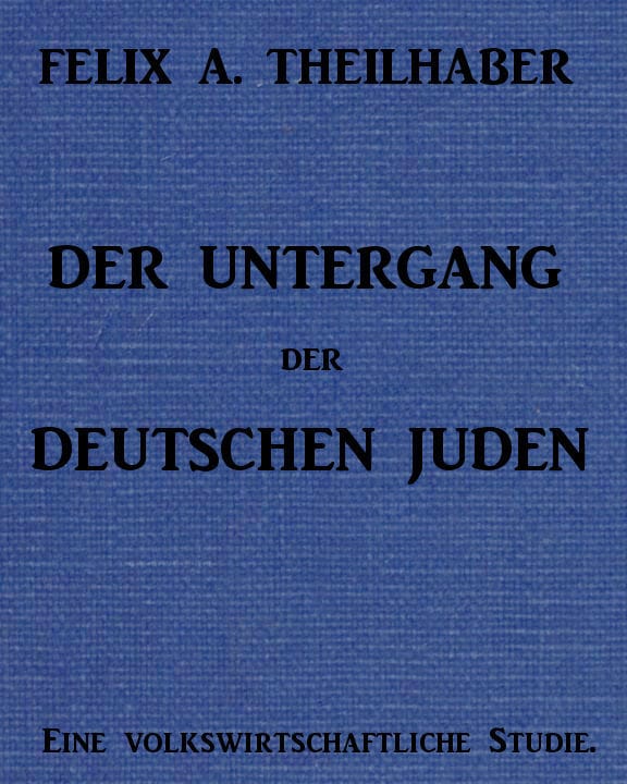 Der Untergang Der Deutschen Juden: Eine Volkswirtschaftliche Studie