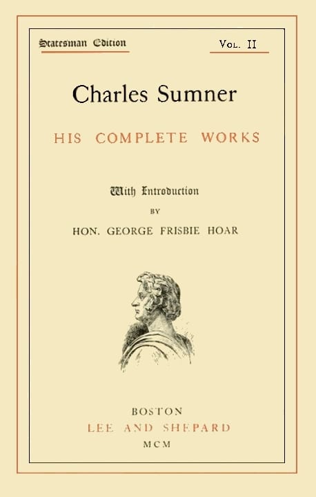 Charles Sumner: His Complete Works, Volume 02 (of 20)