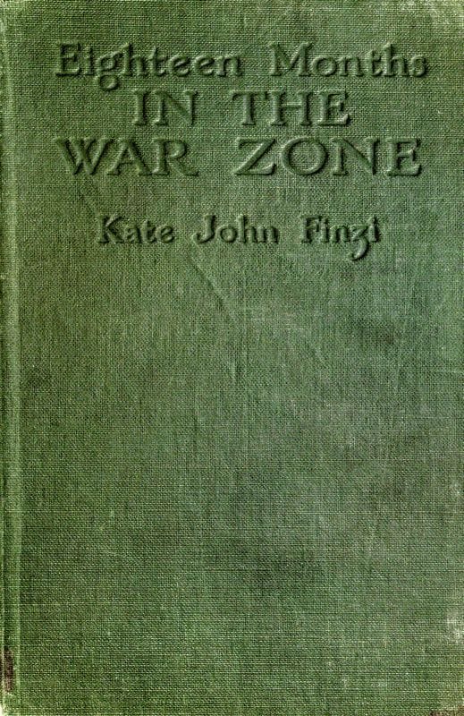 Eighteen Months in the War Zone: The Record of a Woman's Work on the Western Front